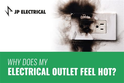 why is my junction box the hot|Why an Electrical Outlet Would Feel Warm and How .